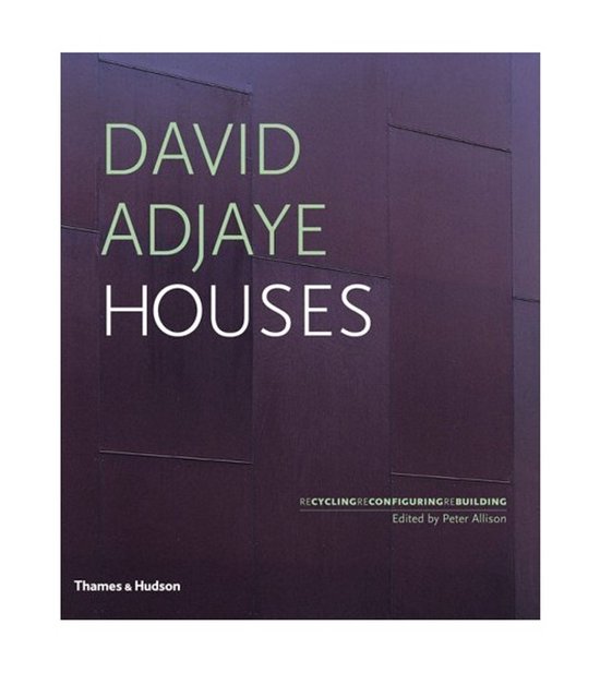 David Adjaye Houses; Recycling, Reconfiguring, Rebuilding