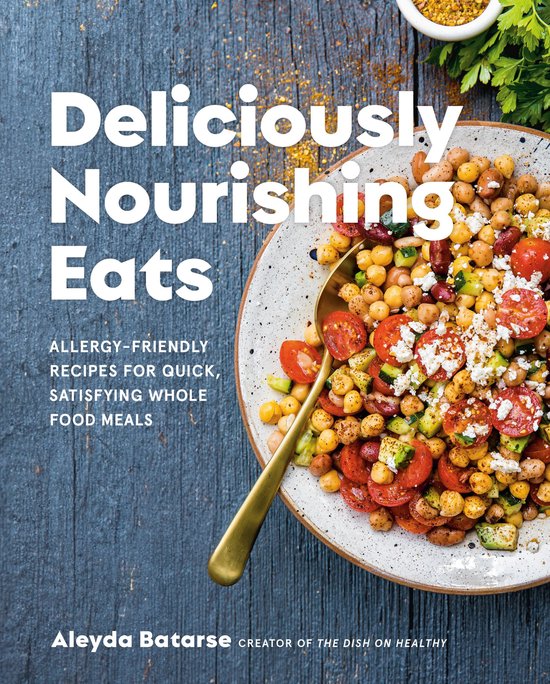 Deliciously Nourishing EatsEbook Allergy-Friendly Recipes for Quick, Satisfying Whole Food Meals