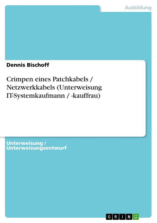 Crimpen eines Patchkabels / Netzwerkkabels (Unterweisung IT-Systemkaufmann / -kauffrau)Ebook
